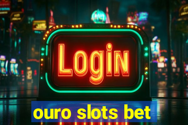 ouro slots bet